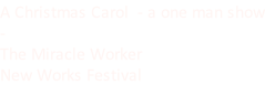A Christmas Carol  - a one man show - The Miracle Worker New Works Festival