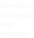 November September May February